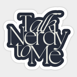 Talk Nerdy to Me Sticker